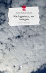 Dorian Raphael Kalwach: Nach gestern, vor morgen. Life is a Story - story.one, Buch
