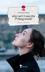 Katharina Molitor: why can't I save the f*cking world?. Life is a Story - story.one, Buch