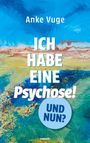 Anke Vuge: Ich habe eine Psychose! Und nun?, Buch