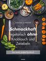 Susanne Schneider: Schmackhaft vegetarisch ohne Knoblauch und Zwiebeln, Buch