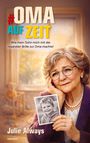 Titel: "#OMA AUF ZEIT". Untertitel: "Wie mein Sohn mich mit der rosaroten Brille zur Oma machte!" Eine Frau hält ein Kinderfoto.