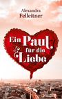 Alexandra Felleitner: Ein Paul für die Liebe, Buch
