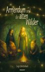 Sonja Schrottenbach: Armendum und die alten Wälder, Buch