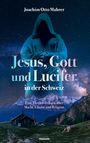 Joachim Otto Mahrer: Jesus, Gott und Lucifer in der Schweiz, Buch