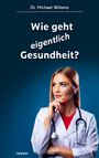 "Dr. Michael Willems - Wie geht eigentlich Gesundheit?" 
Eine Frau im Arztkittel mit Stethoskop denkt nach.