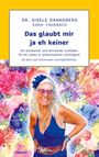 "Dr. Gisele Danneberg, ehem. Fahrbach" Titel: "Das glaubt mir ja eh keiner", ein humorvoller Leitfaden. Frau vor buntem Hintergrund.
