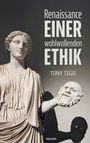 Tony Tegis: Renaissance einer wohlwollenden Ethik, Buch