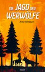 "Die Jagd der Werwölfe" von Anne Rehbaum. Silhouetten von Bäumen, einem Zentauren und einem Wolf vor orangenem Hintergrund.