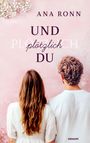 Text: ANA RONN, UND plötzlich DU, novum.  
Ein Mann und eine Frau stehen mit dem Rücken zu einem rosa Hintergrund mit Blumen.