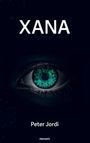 Text: "XANA", "Peter Jordi", "novum". Ein Auge mit grün leuchtender Iris und technologischen Mustern.