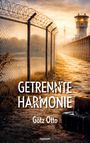 „GETRENNTE HARMONIE“, Götz Otto, novum. Illustration: Stacheldrahtzaun bei Sonnenuntergang, Koffer im Vordergrund.