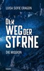 Titel: "Der Weg der Sterne: Die Mission" von Luisa Sofie Eragon. Sternenhimmel über felsigen Bergen.