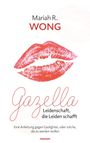 „Mariah R. Wong. Gazella. Leidenschaft, die Leiden schafft. Eine Anleitung gegen Gaslighter, oder solche, die es werden wollen.“ Roter Kussmund auf weißem Hintergrund.