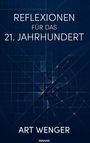 "REFLEXIONEN FÜR DAS 21. JAHRHUNDERT" und "ART WENGER" auf dunkelblauem Hintergrund mit geometrischen Linien.