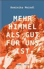 Dominika Meindl: Mehr Himmel, als gut für uns ist, Buch