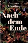 „Elisabeth Schmidaur, Nach dem Ende, Roman, Picus“. Bunte Blätter ranken über einen schwarzen Hintergrund.