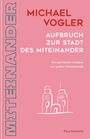 Michael Vogler: Aufbruch zur Stadt des Miteinander, Buch