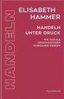 Elisabeth Hammer: Handeln unter Druck, Buch