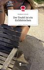 Madleen Schrott: Der Teufel ist ein Eichhörnchen. Life is a Story - story.one, Buch