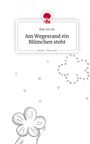 Bian Sen Sk.: Am Wegesrand ein Blümchen steht. Life is a Story - story.one, Buch