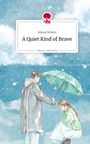 Alyssa Schorn: A Quiet Kind of Brave. Life is a Story - story.one, Buch