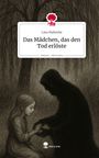 Lara Mahncke: Das Mädchen, das den Tod erlöste. Life is a Story - story.one, Buch