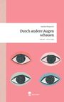 Annika Wieprecht: Durch andere Augen schauen. Life is a Story - story.one, Buch