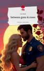 Lia Clark: between guns & roses. Life is a Story - story.one, Buch