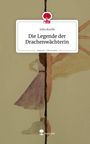 Julia Koslik: Die Legende der Drachenwächterin. Life is a Story - story.one, Buch