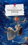 Alina Felch: Von Zerstörung und Hoffnung. Life is a Story - story.one, Buch