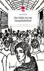 Sarah Riedel: Die Hölle ist ein Hauptbahnhof. Life is a Story - story.one, Buch