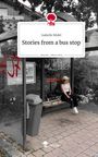 Isabelle Rödel: Stories from a bus stop. Life is a Story - story.one, Buch