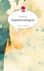 Daria Scala: Found in Letting Go. Life is a Story - story.one, Buch