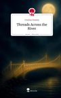 Cristina Ferentz: Threads Across the River. Life is a Story - story.one, Buch