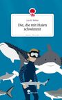 Lea M. Weber: Die, die mit Haien schwimmt. Life is a Story - story.one, Buch
