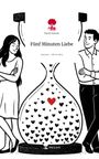 David Sarnau: Fünf Minuten Liebe. Life is a Story - story.one, Buch