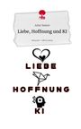 Artur Somov: Liebe, Hoffnung und KI. Life is a Story - story.one, Buch