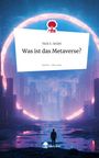 Nick S. Seidel: Was ist das Metaverse?. Life is a Story - story.one, Buch