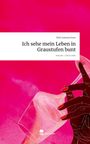 Mila Sonnenschein: Ich sehe mein Leben in Graustufen bunt. Life is a Story - story.one, Buch