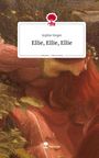 Sophie Steger: Ellie, Ellie, Ellie. Life is a Story - story.one, Buch