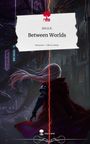 Alicia K.: Between Worlds. Life is a Story - story.one, Buch