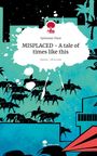 Sylvester Fiest: MISPLACED - A tale of times like this. Life is a Story - story.one, Buch