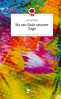 Larissa Maria: Bis ans Ende unserer Tage. Life is a Story - story.one, Buch