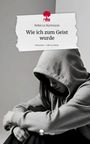 Rebecca Hartmann: Wie ich zum Geist wurde. Life is a Story - story.one, Buch