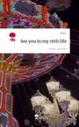 Nora A.: See you in my 16th life. Life is a Story - story.one, Buch