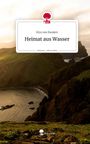 Kira van Rauken: Heimat aus Wasser. Life is a Story - story.one, Buch