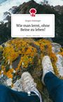 Jürgen Holzinger: Wie man lernt, ohne Beine zu leben!. Life is a Story - story.one, Buch