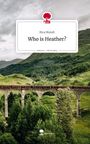 Rica Mundt: Who is Heather?. Life is a Story - story.one, Buch