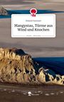 Roland Hummer: Mangystau, Türme aus Wind und Knochen. Life is a Story - story.one, Buch