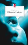 Pauline Marquardt: Offline wär's wärmer. Life is a Story - story.one, Buch